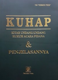 KUHAP Kitab UNDANG UNDANG Hukum acara pidana & penjelasannya