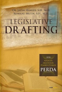 Legislative Drafting : Seri Naskah Akademik Pembentukan Perda