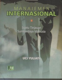 Image of MANAJEMEN INTERNASIONAL (SUATU TINJAUAN SUMBERDAYA MANUSIA)