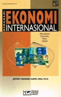 Image of MEMAHAMI EKONOMI INTERNASIONAL : MEMAHAMI DINAMIKA PASAR GLOBAL