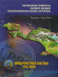 Image of MEMBANGUN JARINGAN SUMBER-SUMBER KESEJAHTERAAN SOSIAL DI PAPUA