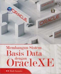 Image of MEMBANGUN SISTEM BASIS DATA DENGAN ORACLEXE