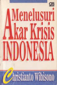 Menelusuri Akar Krisis INDONESIA