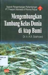 MENGEMBANGKAN TAMBANG KELAS DUNIA DI ATAP BUMI