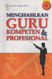 Image of MENGHASILKAN GURU KOMPOTENSI DAN PROFESIONAL