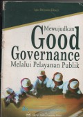 MEWUJUDKAN GOOD GOVERNANCE MELALUI PELAYANAN PUBLIK