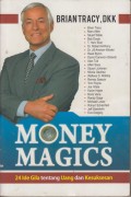 Money Magics : 24 Ide Gila Tentang Uang dan Kesuksesan