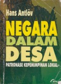 NEGARA DALAM DESA : PATRONASE KEPEMIMPINAN LOKAL