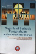 organisasi berbasis pengetahuan melalui knowledge sharing