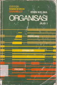 Image of Organisasi : perilaku, struktur, proses; Jilid 1