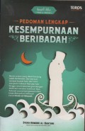 Pedoman lengkap kesempurnaan beribadah