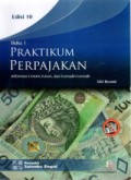 Praktikum Perpajakan Buku 1 Edisi 10: Informasi Umum, Kasus, dan Formulir-Formulir