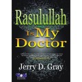 Rasulullah Is My Doctor (Rasulullah adalah Dokterku)