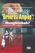 REFORMASI 'BIROKRASI AMPLOP' mungkinkah