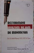 Reformasi hukum Islam di Indonesia : tinjauan dari aspek metodologis, legalisasi, dan yurisprudensi