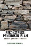 Rekonstruksi pendidikan Islam : sebuah penafsiran qurani