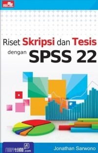 Image of Riset Skripsi dan Tesis dengan SPSS 22