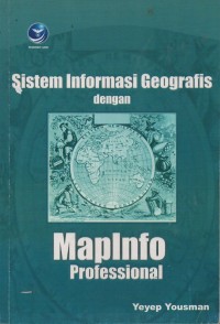 Image of SISTEM INFORMASI GEOGRAFIS DENGAN MAPINFO PROFESSIONAL