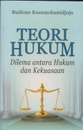 Teori hukum: dilema antara hukum dan kekuasaan