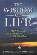 THE WISDOM OF LIFE  MENJAWAB KEGELISAHAN HIDUP DAN AGAMA