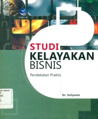 Image of STUDI KELAYAKAN BISNIS Pendekatan Praktis